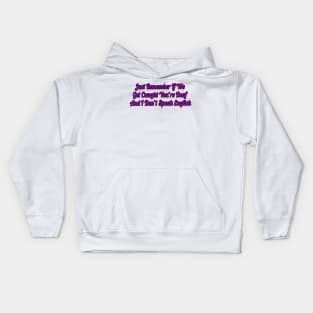 Just Remember If We Get Caught You're Deaf And I Don't Speak English-Funny Saying Kids Hoodie